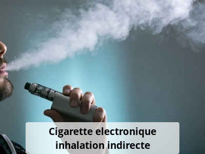 Cigarette electronique inhalation indirecte