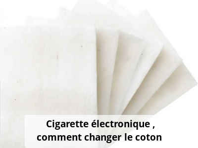 Cigarette électronique : comment changer le coton ?