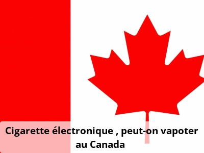 Cigarette électronique : peut-on vapoter au Canada ?