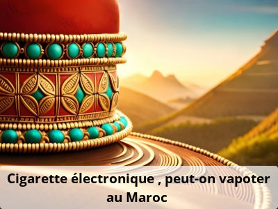 Cigarette électronique : peut-on vapoter au Maroc ?