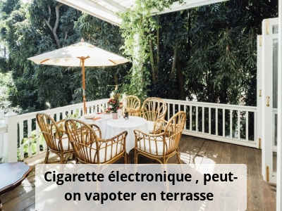 Cigarette électronique : peut-on vapoter en terrasse ?