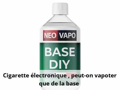 Cigarette électronique : peut-on vapoter que de la base ?
