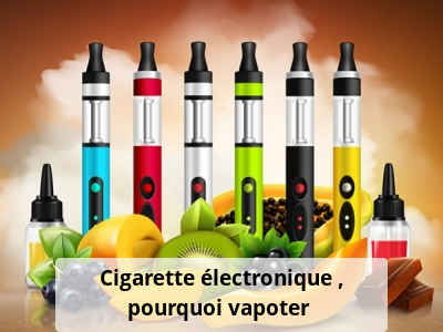 Cigarette électronique : pourquoi vapoter ?