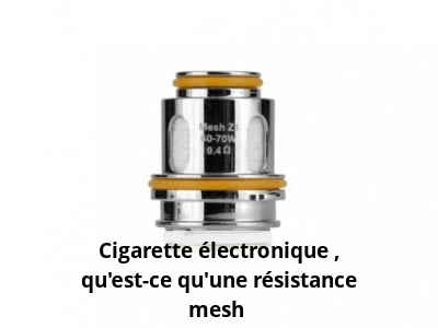 Cigarette électronique : qu’est-ce qu’une résistance mesh ?