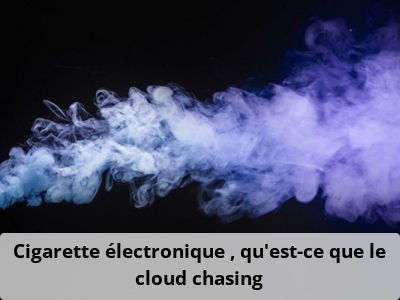 Cigarette électronique : qu’est-ce que le cloud chasing