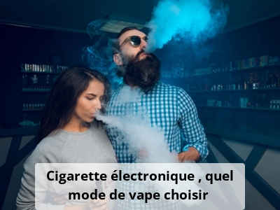 Cigarette électronique : quel mode de vape choisir ?
