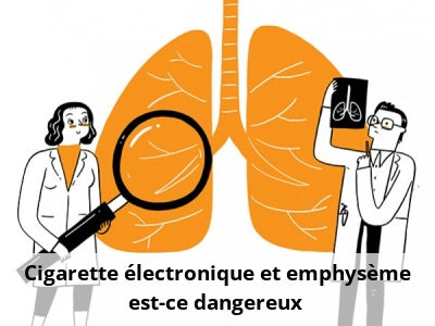 Cigarette électronique et emphysème, est-ce dangereux ?