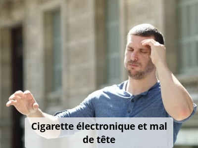 Cigarette électronique et mal de tête