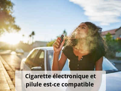 Cigarette électronique et pilule, est-ce compatible ?