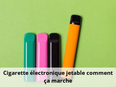 Cigarette électronique jetable, comment ça marche