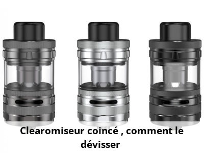 Clearomiseur coincé : comment le dévisser ?