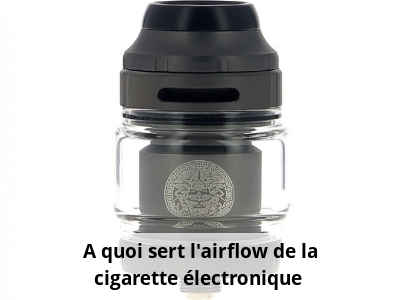 A quoi sert l’airflow de la cigarette électronique ?