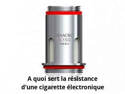 A quoi sert la résistance d’une cigarette électronique