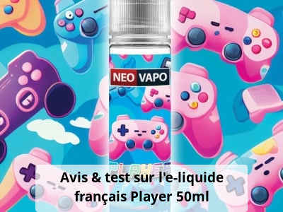 Avis & test sur l'e-liquide français Player 50ml