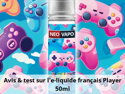 Avis & test sur l'e-liquide français Player 50ml