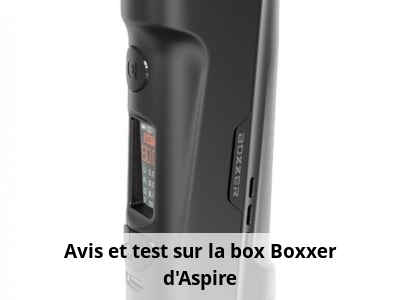 Avis et test sur la box Boxxer d'Aspire