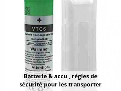 Batterie & accu : règles de sécurité pour les transporter