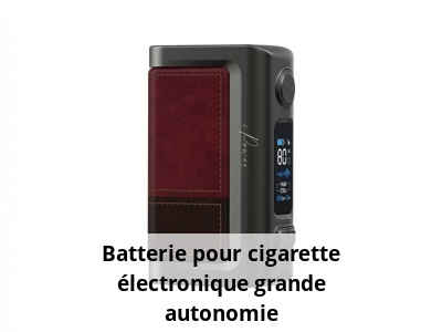 Batterie pour cigarette électronique grande autonomie