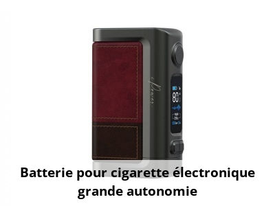 Batterie pour cigarette électronique grande autonomie