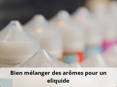 Bien mélanger des arômes pour un eliquide