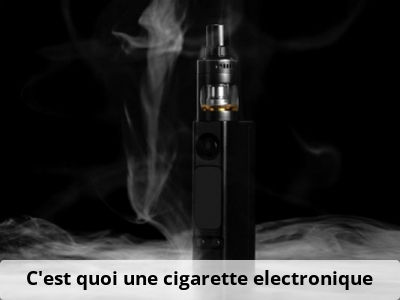 C'est quoi une cigarette electronique