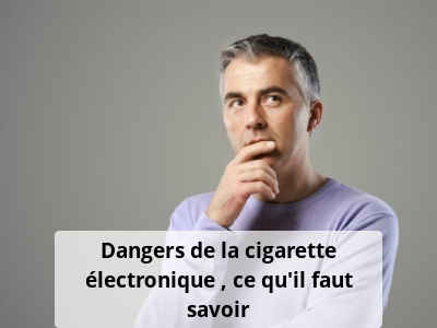 Dangers de la cigarette électronique : ce qu’il faut savoir
