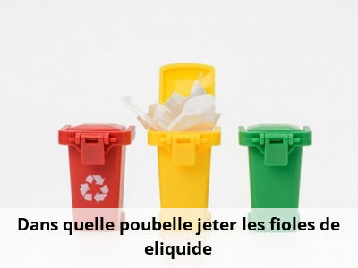 Dans quelle poubelle jeter les fioles de eliquide