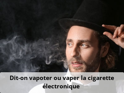 Dit-on vapoter ou vaper la cigarette électronique ?