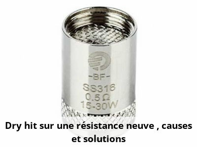 Dry hit sur une résistance neuve : causes et solutions