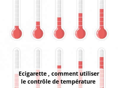 Ecigarette : comment utiliser le contrôle de température ?