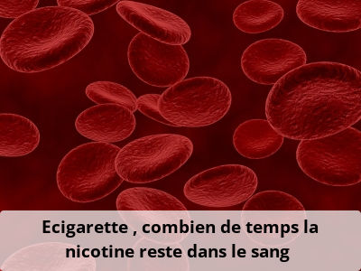 Ecigarette : combien de temps la nicotine reste dans le sang ?