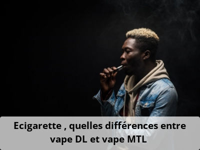 Ecigarette : quelles différences entre vape DL et vape MTL ?