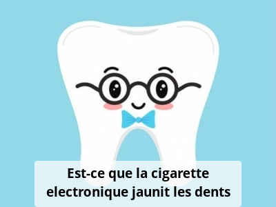 Est-ce que la cigarette electronique jaunit les dents