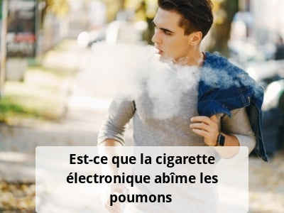 Est-ce que la cigarette électronique abîme les poumons ?