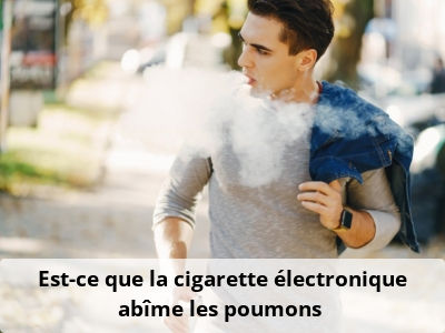 Est-ce que la cigarette électronique abîme les poumons ?