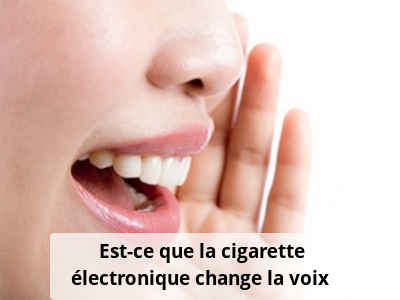 Est-ce que la cigarette électronique change la voix ?
