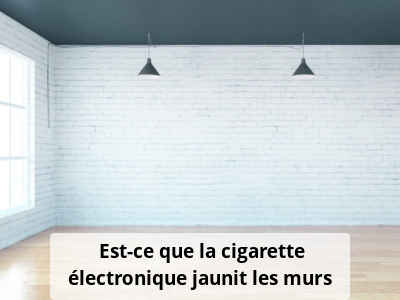 Est-ce que la cigarette électronique jaunit les murs ?