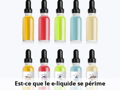 Est-ce que le e-liquide se périme ?