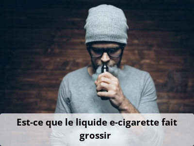 Est-ce que le liquide e-cigarette fait grossir ?