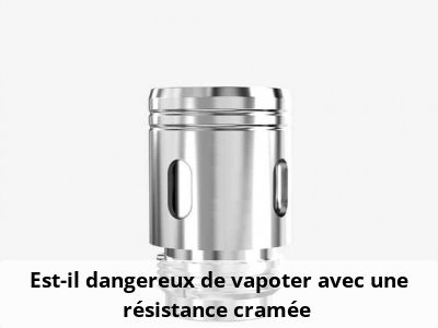 Est-il dangereux de vapoter avec une résistance cramée ?