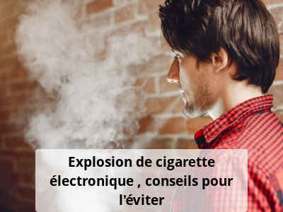 Explosion de cigarette électronique : conseils pour l’éviter