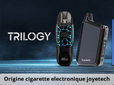 Origine cigarette electronique joyetech