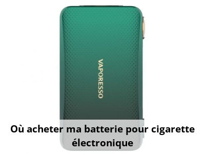 Où acheter ma batterie pour cigarette électronique