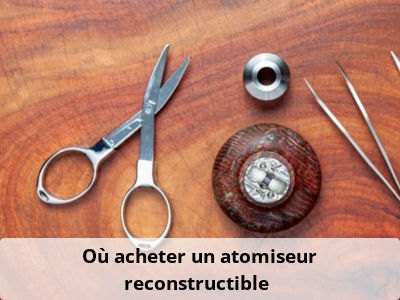 Où acheter un atomiseur reconstructible ?