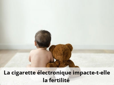 La cigarette électronique impacte-t-elle la fertilité ?