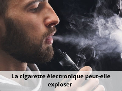 La cigarette électronique peut-elle exploser ?