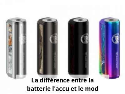 La différence entre la batterie, l’accu et le mod