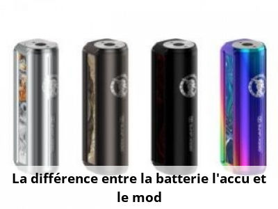 La différence entre la batterie, l’accu et le mod