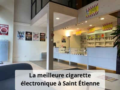 La meilleure cigarette électronique à Saint Étienne
