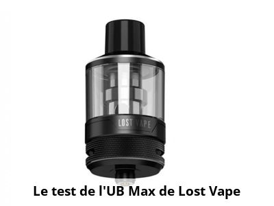 Le test de l'UB Max de Lost Vape